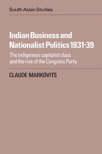 Indian Business and Nationalist Politics 1931 39