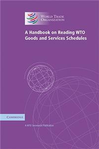 Handbook on Reading Wto Goods and Services Schedules