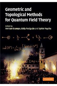 Geometric and Topological Methods for Quantum Field Theory