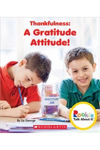 Thankfulness: A Gratitude Attitude! (Rookie Talk about It)