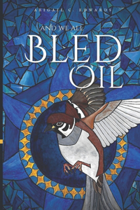 And We All Bled Oil