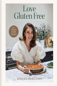 Love Gluten-Free: 80 Gluten-Free Recipes to Enjoy Together