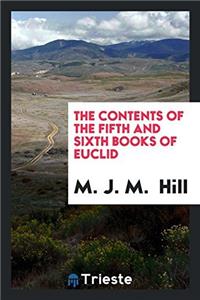 The Contents of the Fifth and Sixth Books of Euclid
