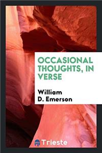 OCCASIONAL THOUGHTS, IN VERSE