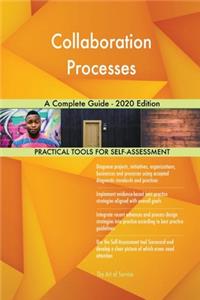 Collaboration Processes A Complete Guide - 2020 Edition