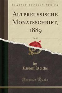Altpreussische Monatsschrift, 1889, Vol. 62 (Classic Reprint)