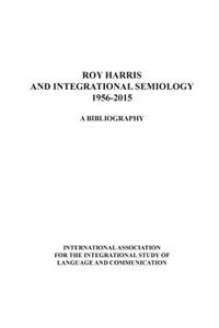 Roy Harris and Integrational Semiology 1956-2015