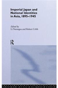 Imperial Japan and National Identities in Asia, 1895-1945