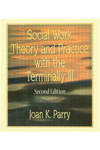 Social Work Theory and Practice with the Terminally Ill