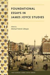 Foundational Essays in James Joyce Studies