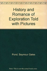 History and Romance of Exploration Told with Pictures