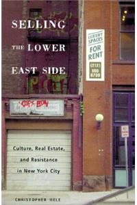 Selling the Lower East Side: Culture, Real Estate, and Resistance in New York City