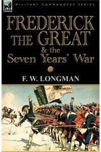 Frederick the Great & the Seven Years' War