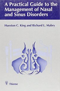 Practical Guide to the Management of Nasal and Sinus Disorders
