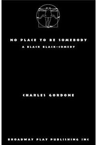 No Place To Be Somebody