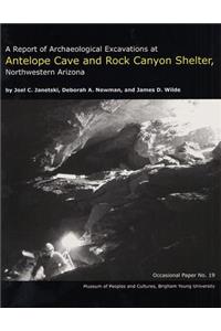 Report of Archaeological Excavations at Antelope Cave and Rock Canyon Shelter, Northwestern Arizona Op #19