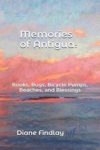 Memories of Antigua: Books, Bugs, Bicycle Pumps, Beaches, and Blessings