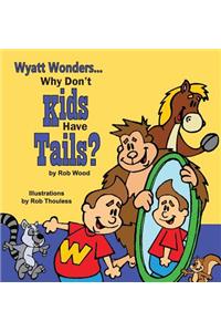 Why Don't Kids Have Tails