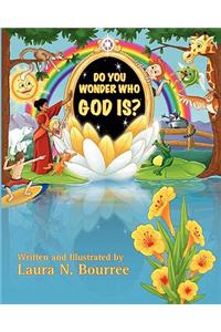 Do you wonder who God is?