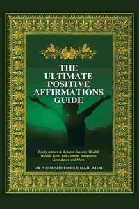 Ultimate Positive Affirmations Guide