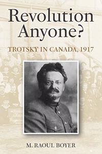 Revolution Anyone? Trotsky in Canada, 1917