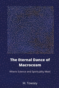 The Eternal Dance of Macrocosm