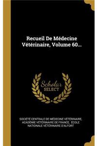 Recueil de Médecine Vétérinaire, Volume 60...