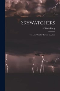 Skywatchers; the U.S. Weather Bureau in Action