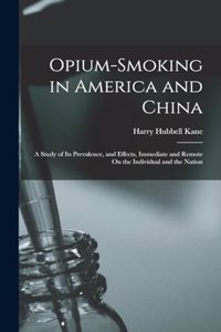 Opium-Smoking in America and China