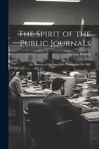 Spirit of the Public Journals; or, Beauties of the American Newspapers for 1805