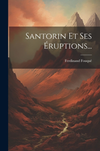 Santorin Et Ses Éruptions...