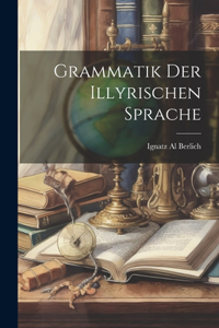 Grammatik der Illyrischen Sprache