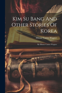 Kim Su Bang And Other Stories Of Korea