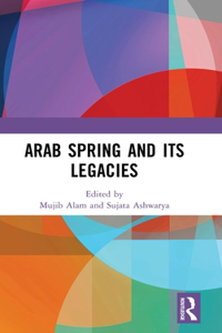 Arab Spring and Its Legacies