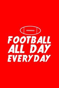 Football All Day Everyday