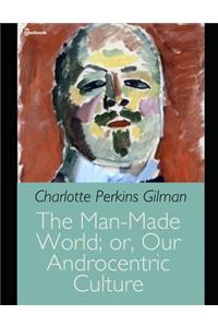 The Man-Made World; or, Our Androcentric Culture