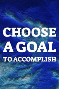Choose A Goal To Accomplish