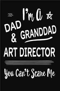 I'm A Dad GrandDad & Art Director You Can't Scare Me