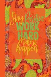 Stay Positive Work Hard Make it Happen