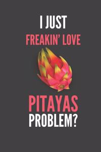 I Just Freakin' Love Pitaya