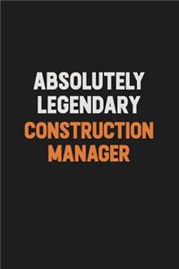 Absolutely Legendary Construction Manager