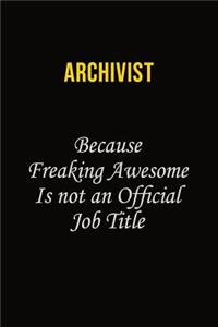 Archivist Because Freaking Awesome Is Not An Official Job Title