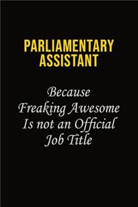 Parliamentary Assistant Because Freaking Awesome Is Not An Official Job Title
