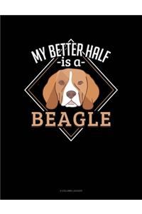 My Better Half Is A Beagle