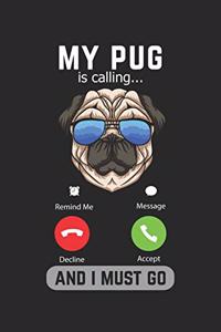 My Pug Is Calling And I Must Go