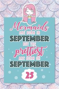 Mermaids Are Born In September But The Prettiest Are Born On September 25