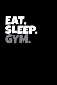 Eat. Sleep. Gym.