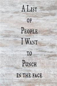 A List of People I Want to Punch in the Face