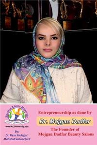 Entrepreneurship as Done by Dr. Mojgan Dadfar