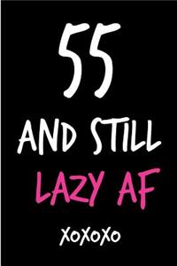 55 and Still Lazy AF